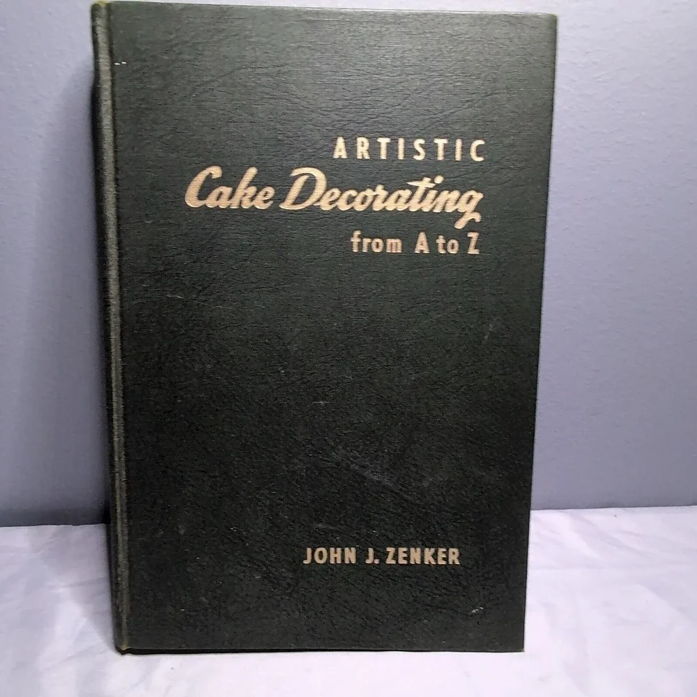 Artistic Cake Decorating From A to Z by John J. Zenker 1951 First Edition